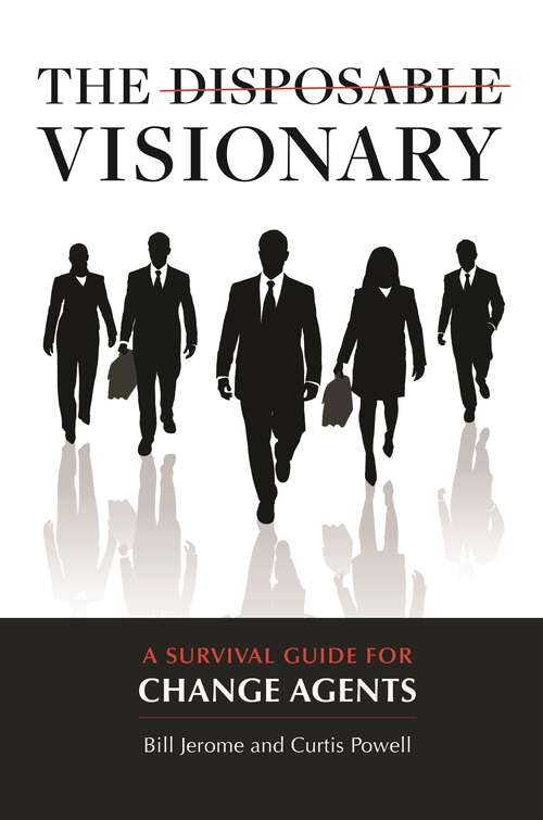 Book cover of The Disposable Visionary: A Survival Guide for Change Agents