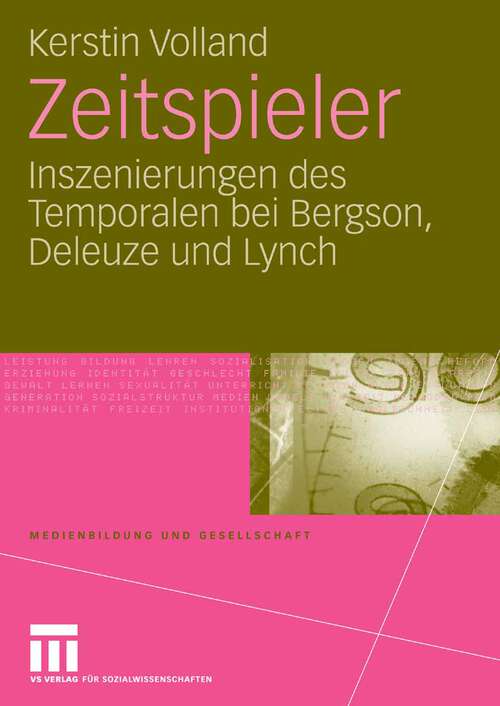 Book cover of Zeitspieler: Inszenierungen des Temporalen bei Bergson, Deleuze und Lynch (2009) (Medienbildung und Gesellschaft)