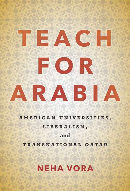 Book cover of Teach for Arabia: American Universities, Liberalism, and Transnational Qatar