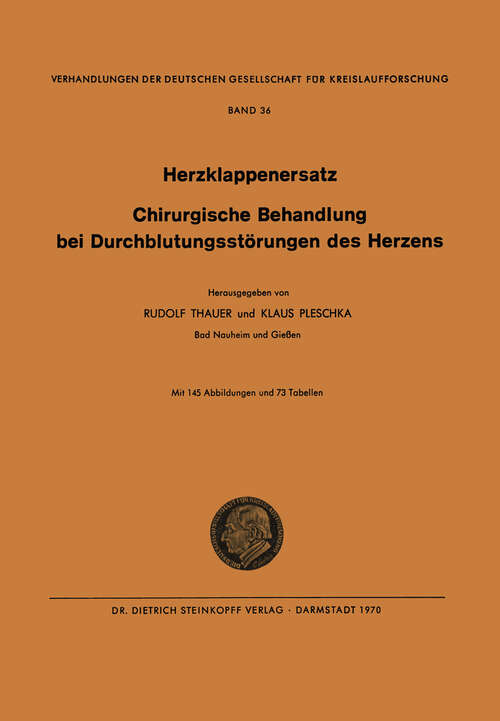 Book cover of I. Herzklappenersatz - II. Chirurgische Behandlung bei Durchblutungsstörungen des Herzens (1970) (Verhandlungen der Deutschen Gesellschaft für Herz- und Kreislaufforschung #36)