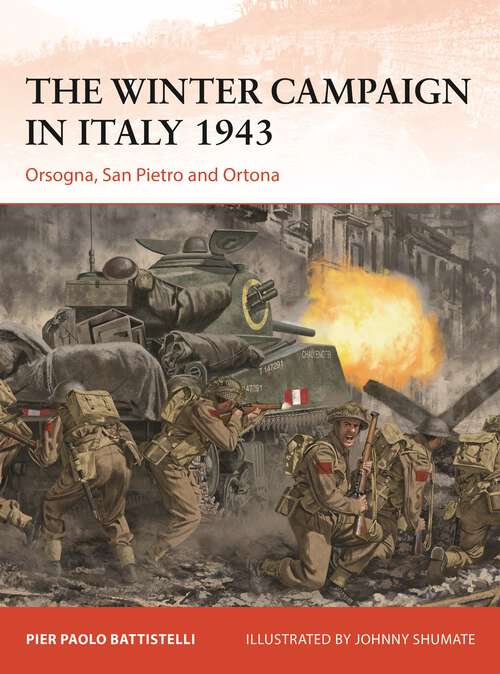 Book cover of The Winter Campaign in Italy 1943: Orsogna, San Pietro and Ortona (Campaign #395)