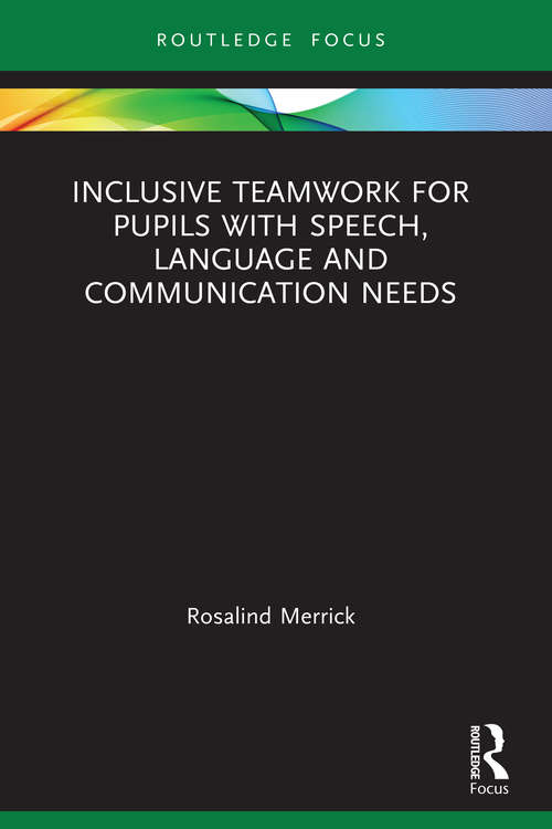 Book cover of Inclusive Teamwork for Pupils with Speech, Language and Communication Needs (Routledge Research in Special Educational Needs)