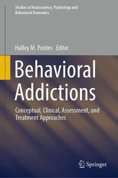 Book cover of Behavioral Addictions: Conceptual, Clinical, Assessment, and Treatment Approaches (1st ed. 2022) (Studies in Neuroscience, Psychology and Behavioral Economics)