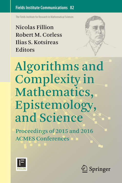 Book cover of Algorithms and Complexity in Mathematics, Epistemology, and Science: Proceedings of 2015 and 2016 ACMES Conferences (1st ed. 2019) (Fields Institute Communications #82)
