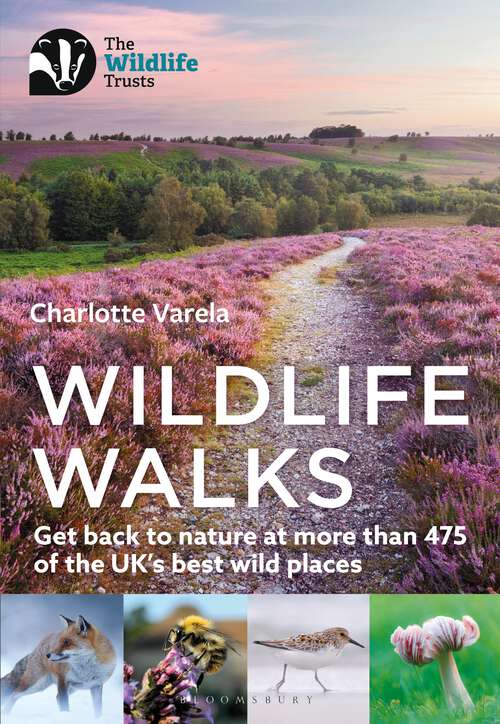 Book cover of Wildlife Walks: Get back to nature at more than 475 of the UK's best wild places