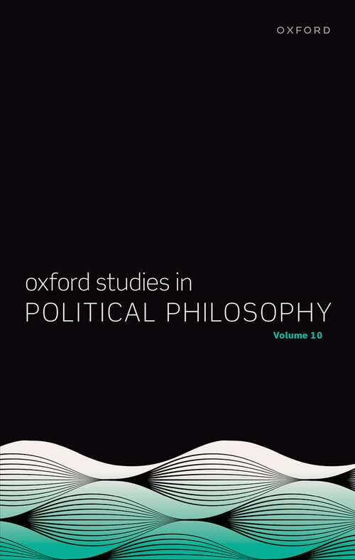 Book cover of Oxford Studies in Political Philosophy Volume 10 (Oxford Studies in Political Philosophy)