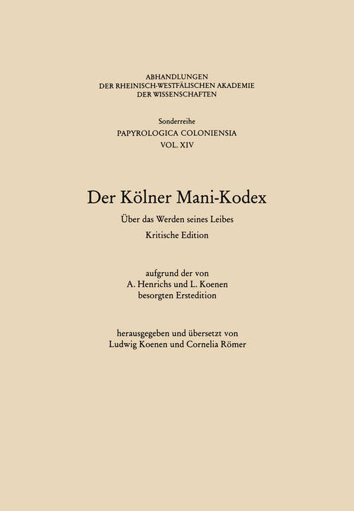 Book cover of Der Kölner Mani-Kodex: Über das Werden seines Leibes (1988) (Abhandlungen der Rheinisch-Westfälischen Akademie der Wissenschaften #19)