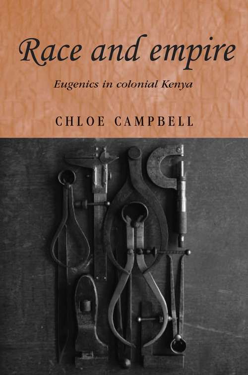 Book cover of Race and empire: Eugenics in colonial Kenya (Studies in Imperialism #107)