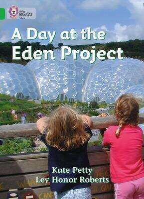 Book cover of A Day at the Eden Project: Band 05/Green (Collins Big Cat) (PDF)