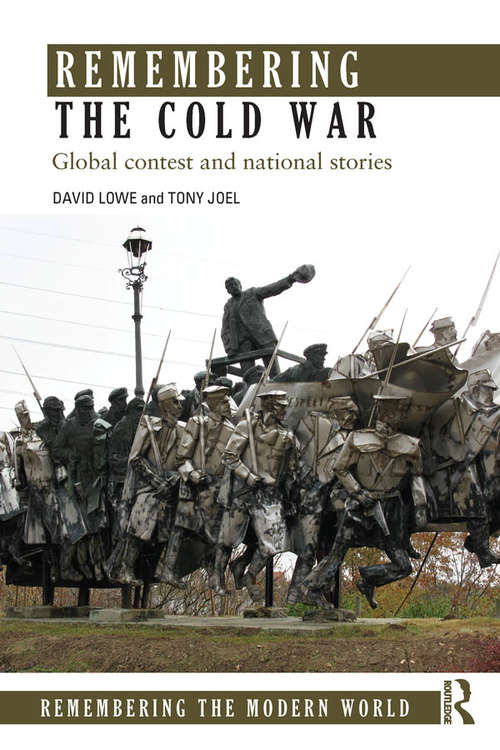Book cover of Remembering the Cold War: Global Contest and National Stories (Remembering the Modern World)