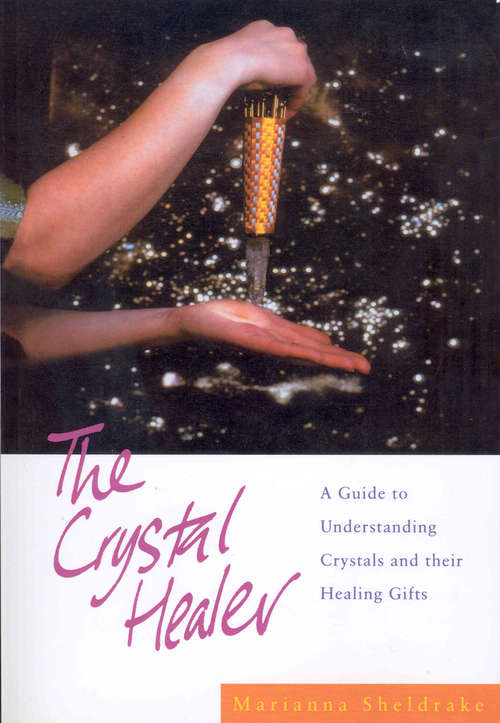 Book cover of The Crystal Healer: A Guide to Understanding Crystals and their Healing Gifts