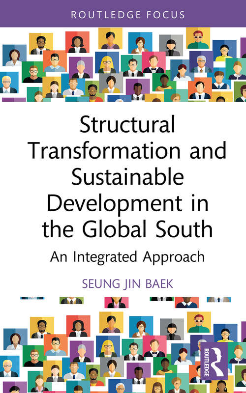 Book cover of Structural Transformation and Sustainable Development in the Global South: An Integrated Approach (Routledge Explorations in Development Studies)