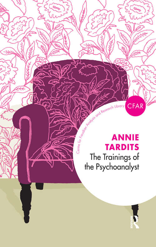 Book cover of The Trainings of the Psychoanalyst (The Centre for Freudian Analysis and Research Library (CFAR))