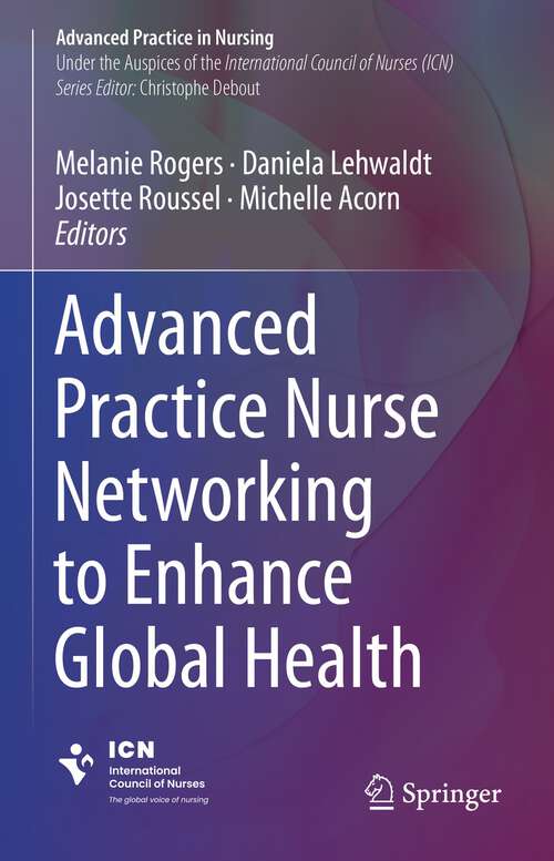 Book cover of Advanced Practice Nurse Networking to Enhance Global Health (Advanced Practice In Nursing Ser.)