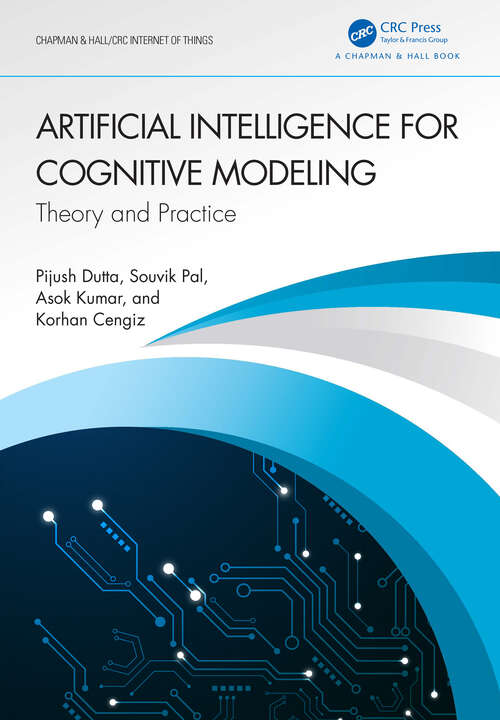 Book cover of Artificial Intelligence for Cognitive Modeling: Theory and Practice (Chapman & Hall/CRC Internet of Things)