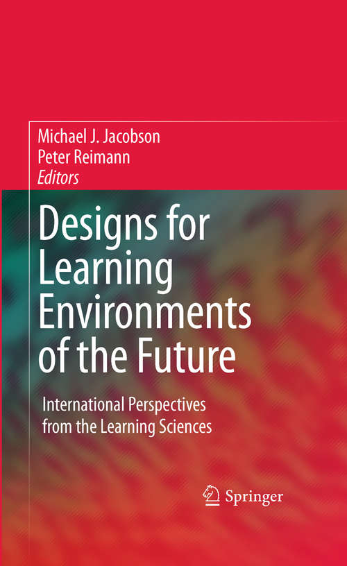 Book cover of Designs for Learning Environments of the Future: International Perspectives from the Learning Sciences (2010)