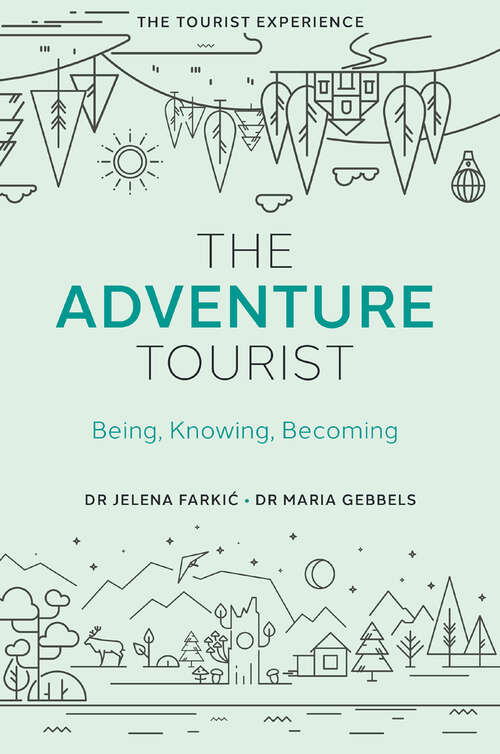 Book cover of The Adventure Tourist: Being, Knowing, Becoming (The Tourist Experience)