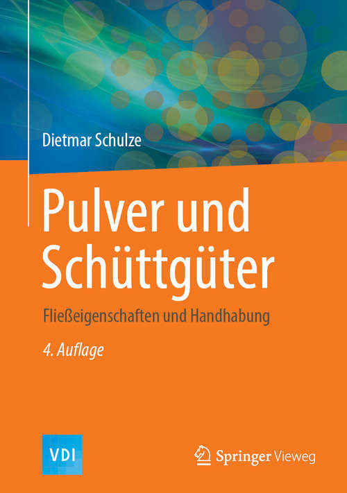 Book cover of Pulver und Schüttgüter: Fließeigenschaften und Handhabung (4. Aufl. 2019) (VDI-Buch)