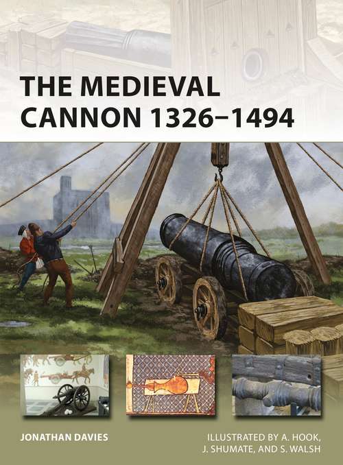 Book cover of The Medieval Cannon 1326–1494: The Artillery That Transformed European Warfare (New Vanguard)