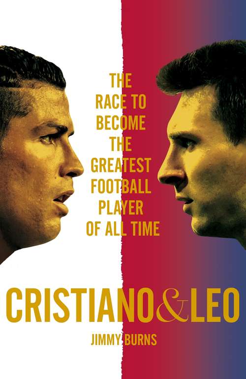 Book cover of Cristiano and Leo: The Race to Become the Greatest Football Player of All Time