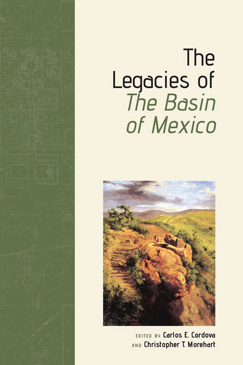 Book cover of The Legacies of The Basin of Mexico