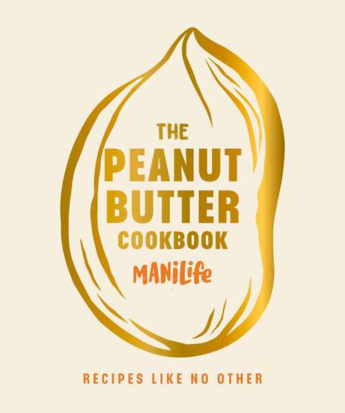 Book cover of The Peanut Butter Cookbook: Recipes Like No Other