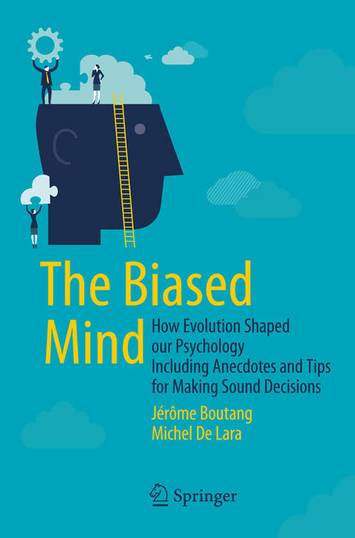 Book cover of The Biased Mind: How Evolution Shaped our Psychology Including Anecdotes and Tips for Making Sound Decisions (1st ed. 2016)
