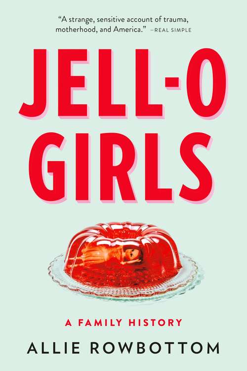 Book cover of JELL-O Girls: A Family History