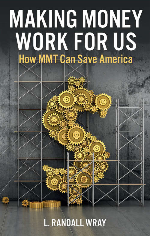 Book cover of Making Money Work for Us: How MMT Can Save America