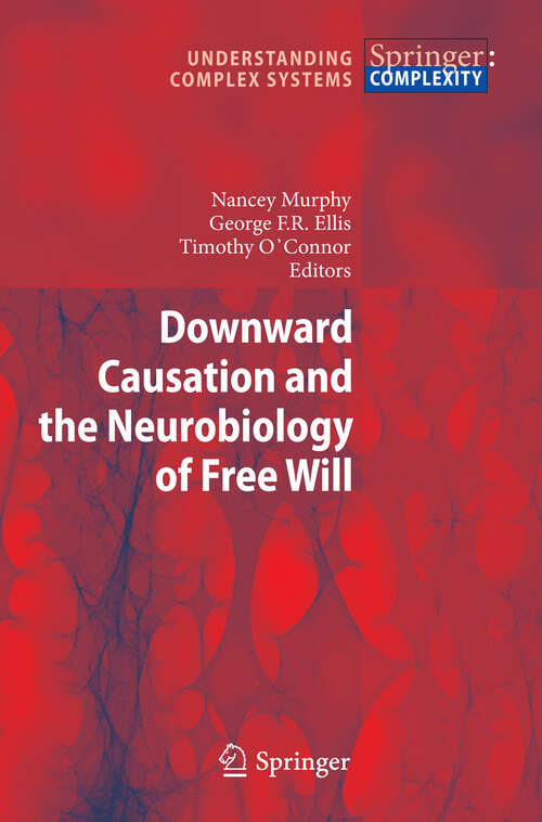 Book cover of Downward Causation and the Neurobiology of Free Will (2009) (Understanding Complex Systems)