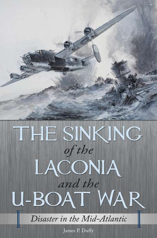 Book cover of The Sinking of the Laconia and the U-Boat War: Disaster in the Mid-Atlantic