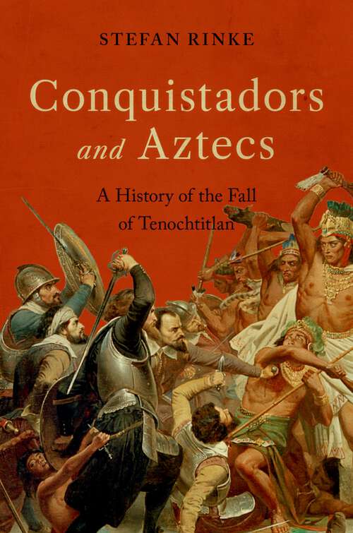 Book cover of Conquistadors and Aztecs: A History of the Fall of Tenochtitlan