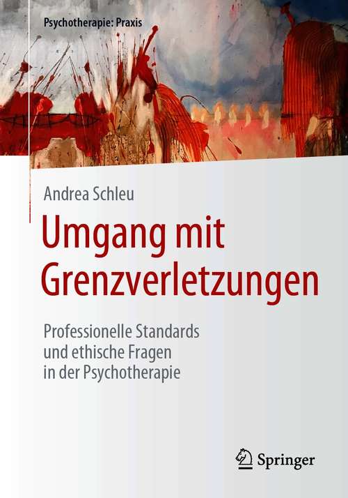 Book cover of Umgang mit Grenzverletzungen: Professionelle Standards und ethische Fragen in der Psychotherapie (1. Aufl. 2021) (Psychotherapie: Praxis)