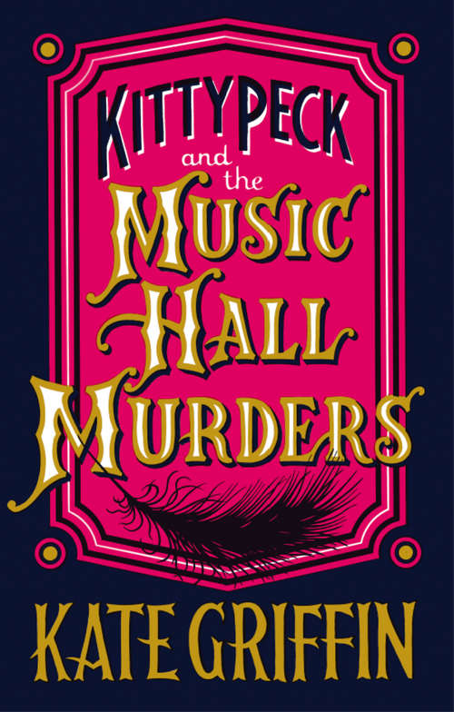 Book cover of Kitty Peck and the Music Hall Murders: Kitty Peck And The Music Hall Murders And Kitty Peck And The Child Of Ill-fortune (Main)