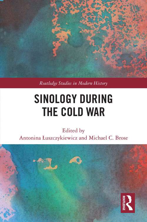 Book cover of Sinology during the Cold War (Routledge Studies in Modern History)