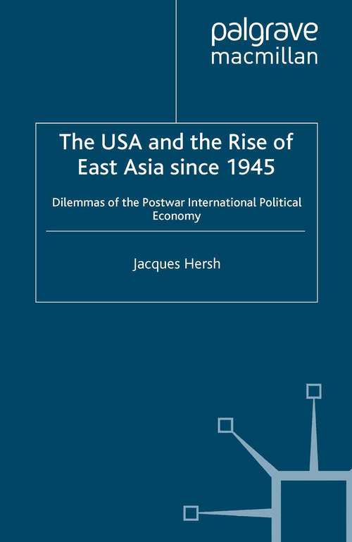 Book cover of The USA and the Rise of East Asia since 1945: Dilemmas of the Postwar International Political Economy (1993) (International Political Economy Series)