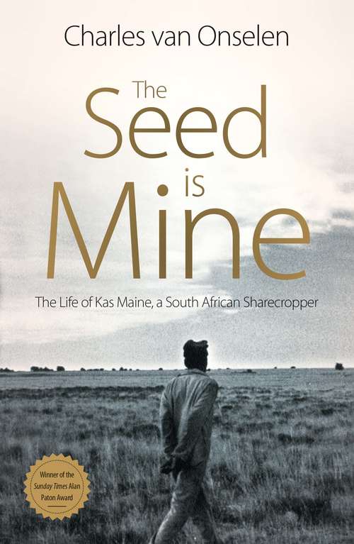 Book cover of The Seed is Mine: The life of Kas Maine, a South African sharecropper 1894–1985