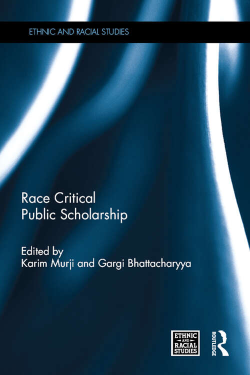 Book cover of Race Critical Public Scholarship (Ethnic and Racial Studies)