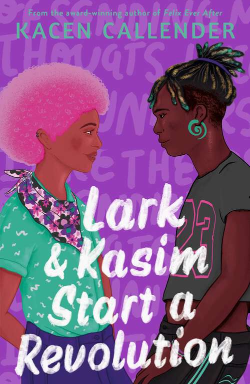 Book cover of Lark & Kasim Start a Revolution: From the bestselling author of Felix Ever After (Main)