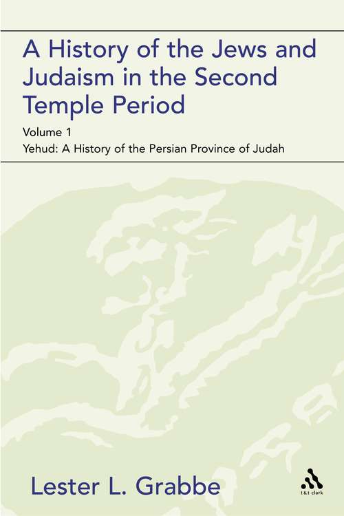 Book cover of A History of the Jews and Judaism in the Second Temple Period: The Persian Period (539-331BCE) (The Library of Second Temple Studies #47)