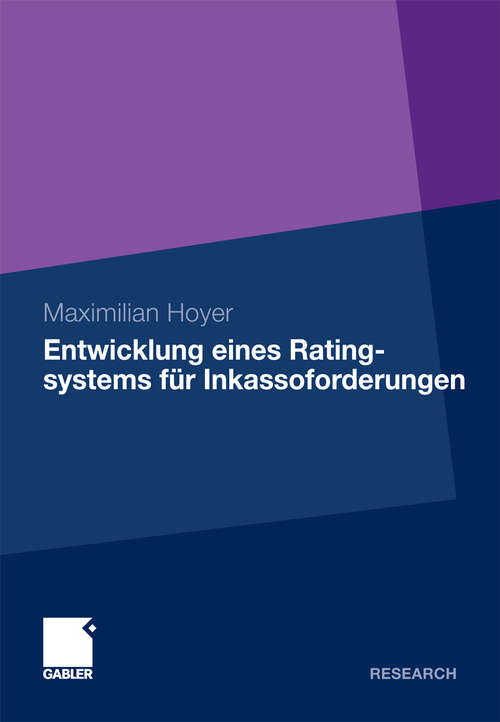 Book cover of Entwicklung eines Ratingsystems für Inkassoforderungen: Ein Prognosemodell für die Rückzahlung zahlungsgestörter Forderungen aus Handel, Industrie und Gewerbe (2011)