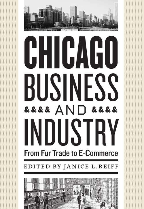 Book cover of Chicago Business and Industry: From Fur Trade to E-Commerce