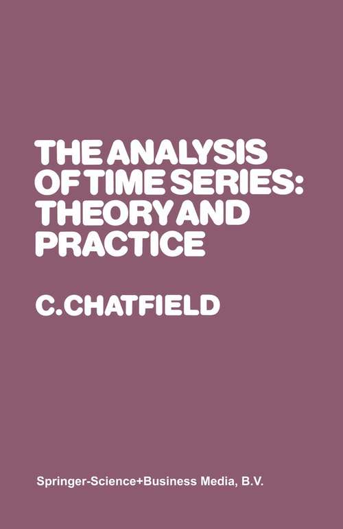 Book cover of The Analysis of Time Series: Theory and Practice (1975) (Monographs on Statistics and Applied Probability)