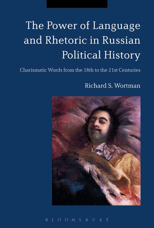 Book cover of The Power of Language and Rhetoric in Russian Political History: Charismatic Words from the 18th to the 21st Centuries