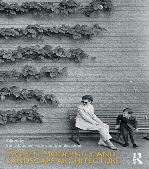 Book cover of Women, Modernity, and Landscape Architecture