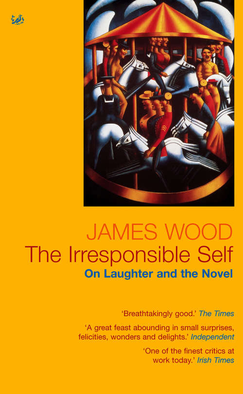 Book cover of The Irresponsible Self: On Laughter and the Novel
