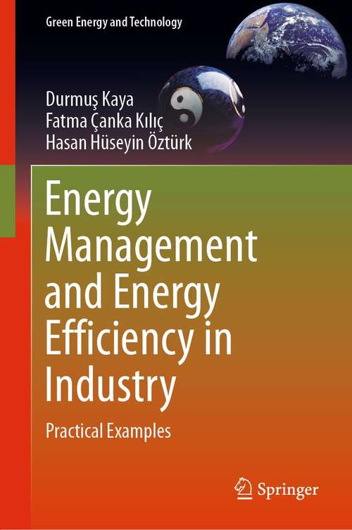 Book cover of Energy Management and Energy Efficiency in Industry: Practical Examples (1st ed. 2021) (Green Energy and Technology)