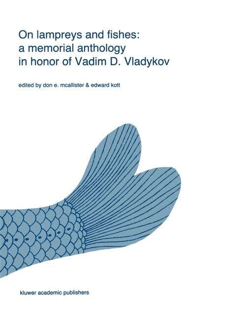Book cover of On lampreys and fishes: a memorial anthology in honor of Vadim D. Vladykov (1988) (Developments in Environmental Biology of Fishes #8)