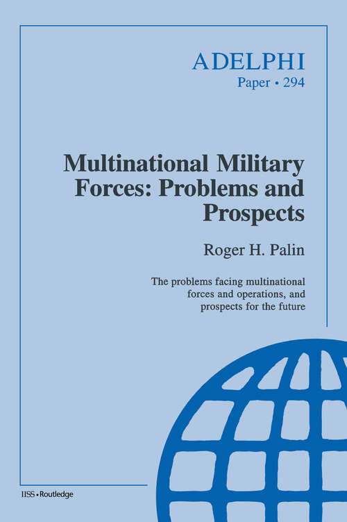 Book cover of Multinational Military Forces: Problems and Prospects (Adelphi series: No.294)