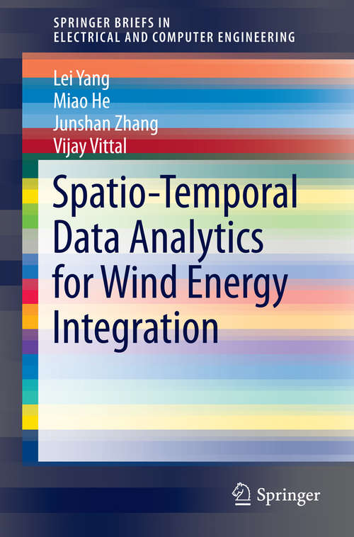 Book cover of Spatio-Temporal Data Analytics for Wind Energy Integration (2014) (SpringerBriefs in Electrical and Computer Engineering)